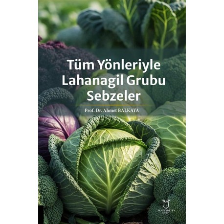 Tüm Yönleriyle Lahanagil Grubu Sebzeler