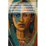 Liminal Identities and Cultural Hybridity of Third World Women in Women’s Narratives