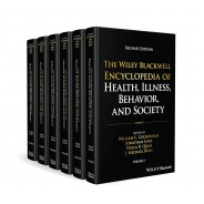 The Wiley Blackwell Encyclopedia of Health, Illness, Behavior, and Society, 6 Volume Set, 2nd Edition