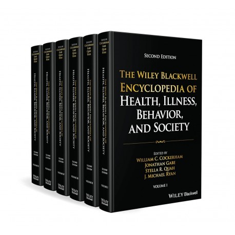 The Wiley Blackwell Encyclopedia of Health, Illness, Behavior, and Society, 6 Volume Set, 2nd Edition