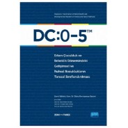 DC: 0-5 Erken Çocukluk ve Bebeklik Dönemindeki Gelişimsel ve Ruhsal Bozuklukların Tanısal Sınıflandırılması