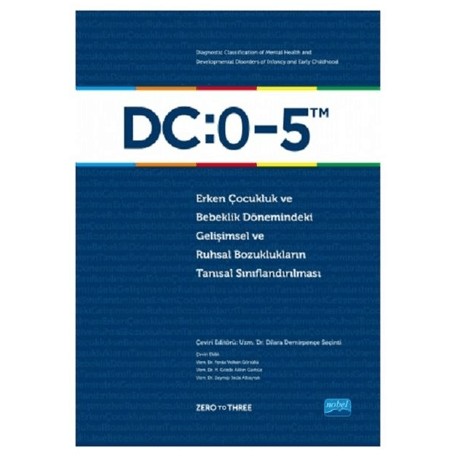 DC: 0-5 Erken Çocukluk ve Bebeklik Dönemindeki Gelişimsel ve Ruhsal Bozuklukların Tanısal Sınıflandırılması