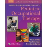Kramer and Hinojosa’s Frames of Reference for Pediatric Occupational Therapy, 5th Edition,