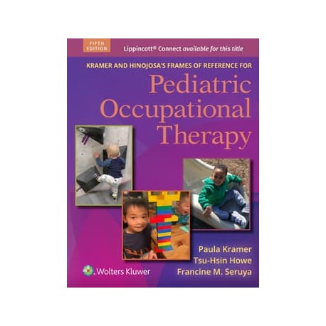 Kramer and Hinojosa’s Frames of Reference for Pediatric Occupational Therapy, 5th Edition,
