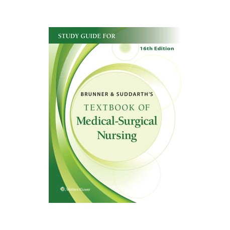 Study Guide for Brunner & Suddarth's Textbook of Medical-Surgical Nursing,16th edition
