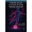 Futbolda Yetenek Seçiminde Biyolojik Yatkınlık Yeterli mi