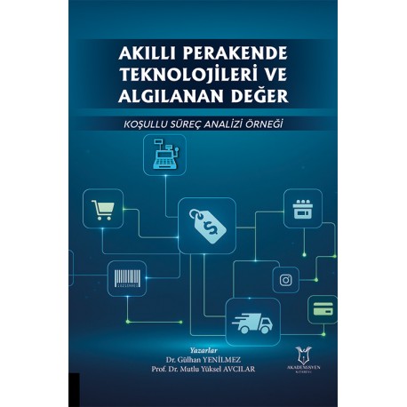 Akıllı Perakende Teknolojileri ve Algılanan Değer: Koşullu Süreç Analizi Örneği