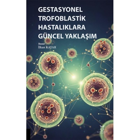 Gestasyonel Trofoblastik Hastalıklara Güncel Yaklaşım