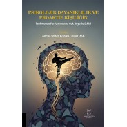 Psikolojik Dayanıklılık ve Proaktif Kişiliğin Taekwondo Performansına Çok Boyutlu Etkisi