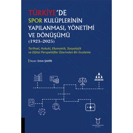 Türkiye’de Spor Kulüplerinin Yapılanması, Yönetimi ve Dönüşümü (1923–2025)