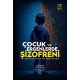 Çocuk ve Ergenlerde Şizofreni - Spektrum Bozuklukları ve Diğer Psikotik Bozukluklar