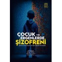Çocuk ve Ergenlerde Şizofreni - Spektrum Bozuklukları ve Diğer Psikotik Bozukluklar