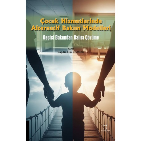 Çocuk Hizmetlerinde Alternatif Bakım Modelleri- Geçici Bakımdan Kalıcı Çözüme