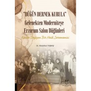 Düğün Dernek Kurula Gelenekten Moderniteye Erzurum Salon Düğünleri Kentte Değişen Bir Halk Seremonisi