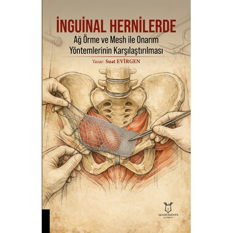 İnguinal Hernilerde Ağ Örme ve Mesh ile Onarım Yöntemlerinin Karşılaştırılması