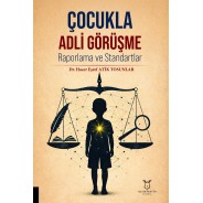 Çocukla Adli Görüşme: Raporlama ve Standartlar