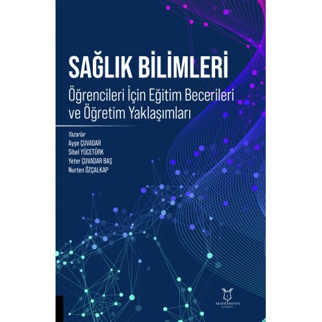 Sağlık Bilimleri Öğrencileri İçin Eğitim Becerileri ve Öğretim Yaklaşımları