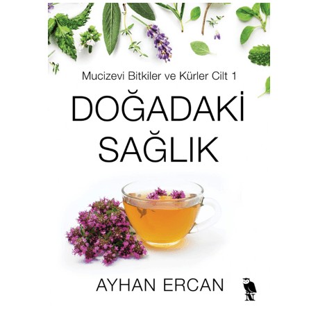 Doğadaki Sağlık Mucizevi Bitkiler ve Kürler Cilt 1