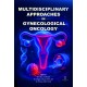 Multidisciplinary Approaches in Gynecological Oncology