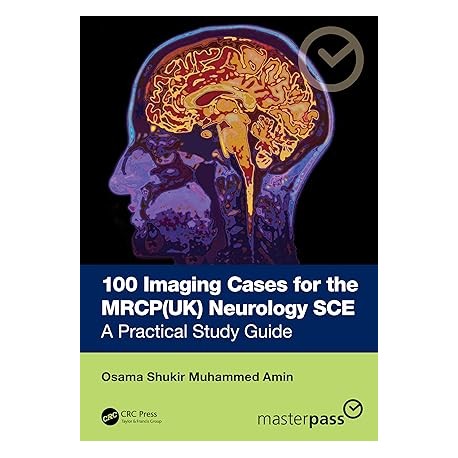 100 Imaging Cases for the MRCP Specialty Certificate Examination in Neurology A Practical Study Guide