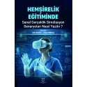 Hemşirelik Eğitiminde Sanal Gerçeklik Simülasyon Senaryoları Nasıl Yazılır?
