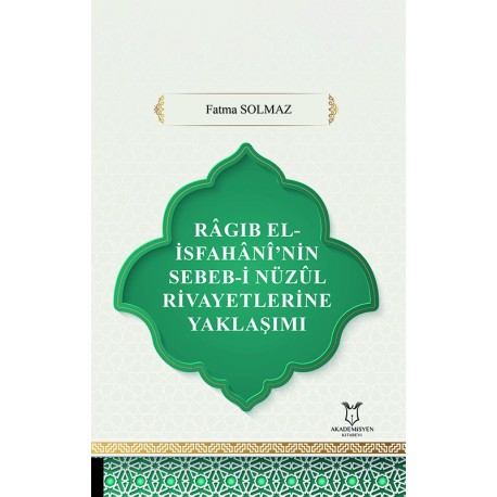 Râgıb El-İsfahânî’nin Sebeb-i Nüzûl Rivayetlerine Yaklaşımı