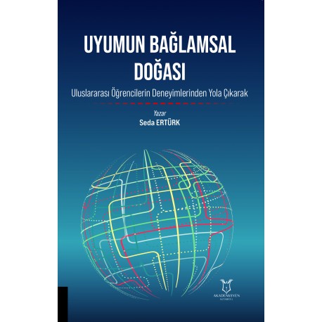 UYUMUN BAĞLAMSAL DOĞASI Uluslararası Öğrencilerin Deneyimlerinden Yola Çıkarak