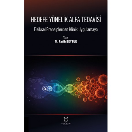Hedefe Yönelik Alfa Tedavisi Fiziksel Prensiplerden Klinik Uygulamaya