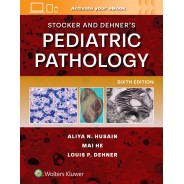Stocker and Dehner's Pediatric Pathology,6th Edition