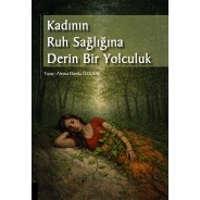 Kadının Ruh Sağlığına Derin Bir Yolculuk