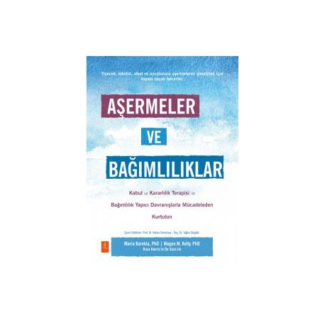 AŞERMELER VE BAĞIMLILIKLAR - Kabul ve Kararlılık Terapisi ile Bağımlılık Yapıcı Davranışlarla Mücadeleden Kendinizi Kurtarın
