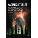 Kadim Kültürler Varlık Varoluş Sırları (Din, Bilim ve Felsefede)