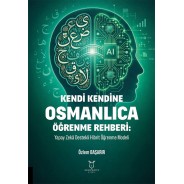 Kendi Kendine Osmanlıca Öğrenme Rehberi:Yapay Zekâ Destekli Hibrit Öğrenme Modeli