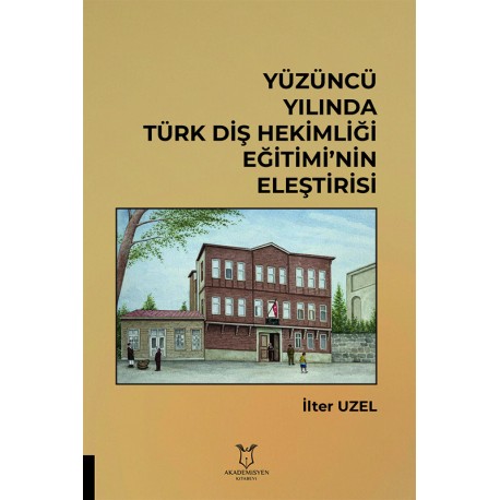 Yüzüncü Yılında Türk Diş Hekimliğinin Eleştirisi