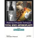 Mastering Orthopedic Techniques Total knee Arthroplasty