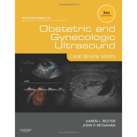Obstetric and Gynecologic Ultrasound: Case Review Series: Case Review Series 3rd Edition