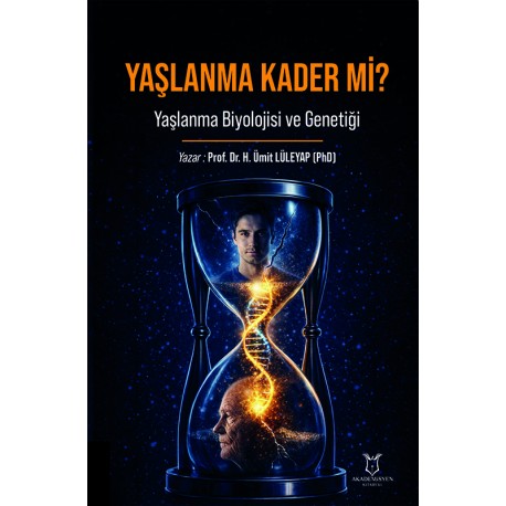 Yaşlanma Kader mi? Yaşlanma Biyolojisi ve Genetiği