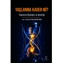 Yaşlanma Kader mi? Yaşlanma Biyolojisi ve Genetiği