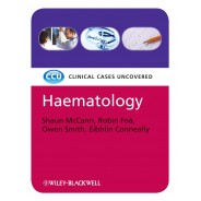 Haematology: Clinical Cases Uncovered 2nd Edition