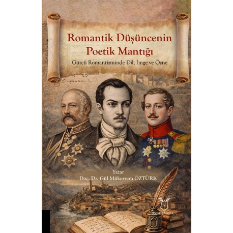 Romantik Düşüncenin Poetik Mantığı Gürcü Romantizminde Dil, İmge ve Özne