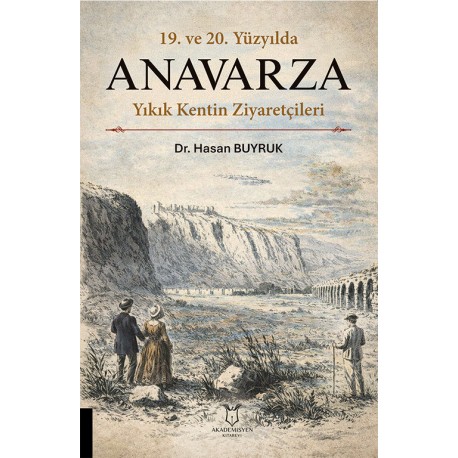 19. ve 20. Yüzyılda ANAVARZA Yıkık Kentin Ziyaretçileri