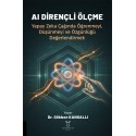 AI DİRENÇLİ ÖLÇME Yapay Zeka Çağında Öğrenmeyi, Düşünmeyi ve Özgünlüğü Değerlendirmek