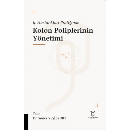 İç Hastalıkları Pratiğinde Kolon Poliplerinin Yönetimi