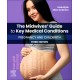 The Midwives' Guide to Key Medical Conditions: Pregnancy and Childbirth, 3rd Edition