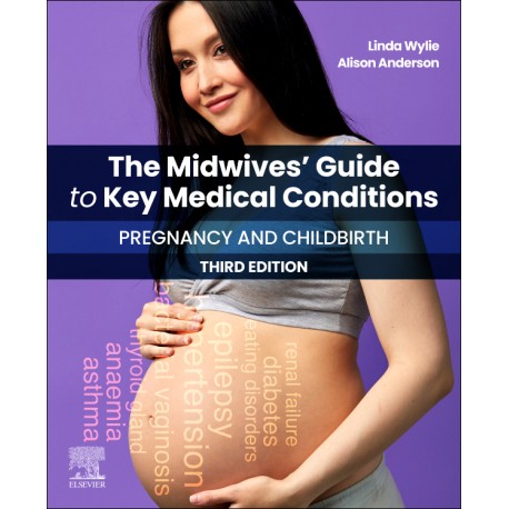 The Midwives' Guide to Key Medical Conditions: Pregnancy and Childbirth, 3rd Edition