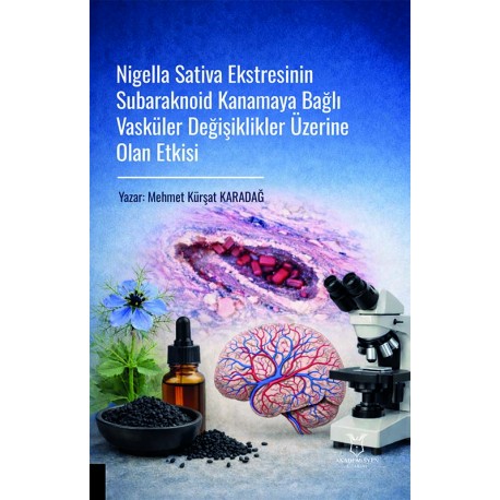 Nigella Sativa Ekstresinin Subaraknoid Kanamaya Bağlı Vasküler Değişiklikler Üzerine Olan Etkisi
