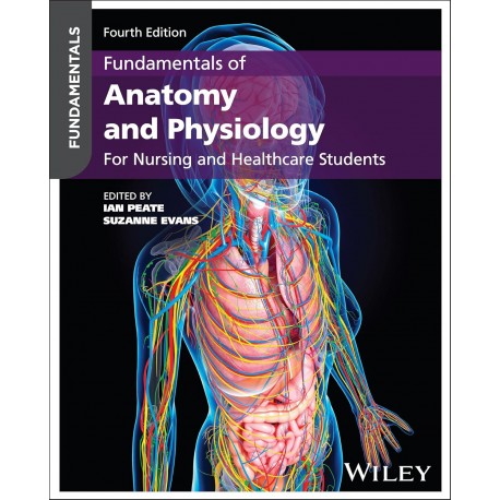 Fundamentals of Anatomy and Physiology: For Nursing and Healthcare Students, 4th Edition