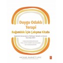 Duygu Odaklı Terapi Bağımlılık İçin Çalışma Kitabı