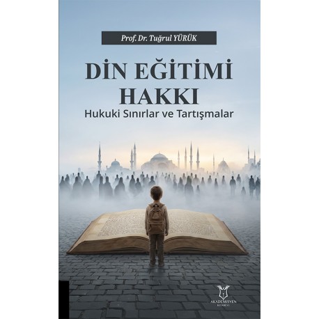 Din Eğitimi Hakkı Hukukî Sınırlar ve Tartışmalar