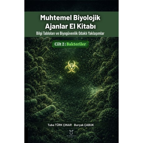 MUHTEMEL BİYOLOJİK AJANLAR EL KİTABI Bilgi Tabloları ve Biyogüvenlik Odaklı Yaklaşımlar CİLT 2: BAKTERİLER